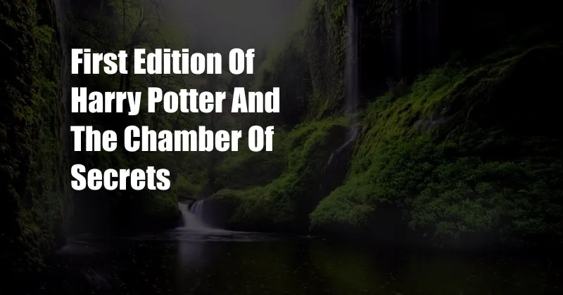 First Edition Of Harry Potter And The Chamber Of Secrets