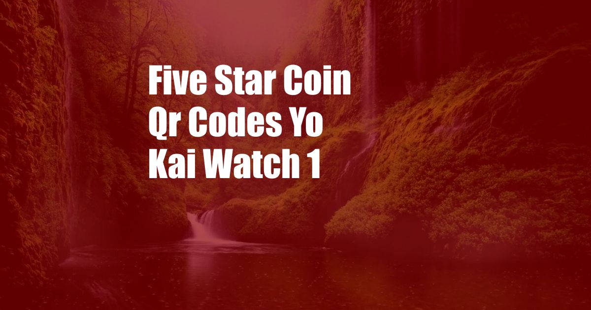 Five Star Coin Qr Codes Yo Kai Watch 1