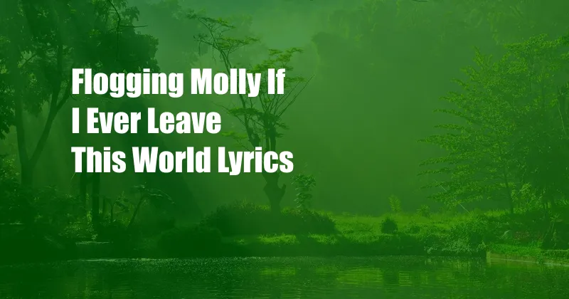 Flogging Molly If I Ever Leave This World Lyrics