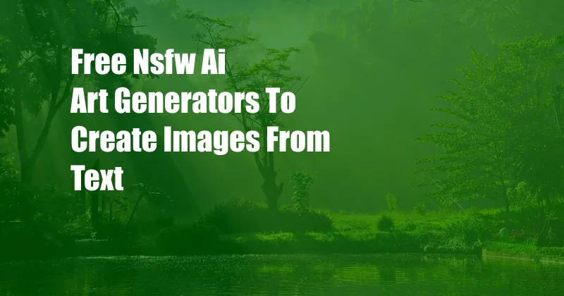 Free Nsfw Ai Art Generators To Create Images From Text