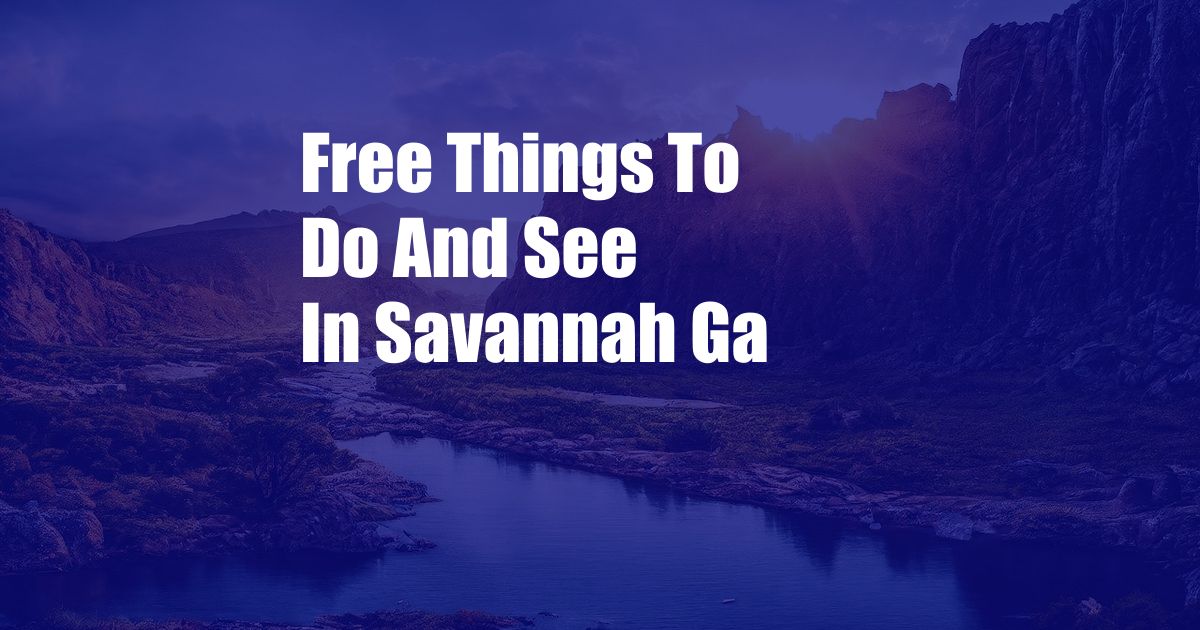 Free Things To Do And See In Savannah Ga