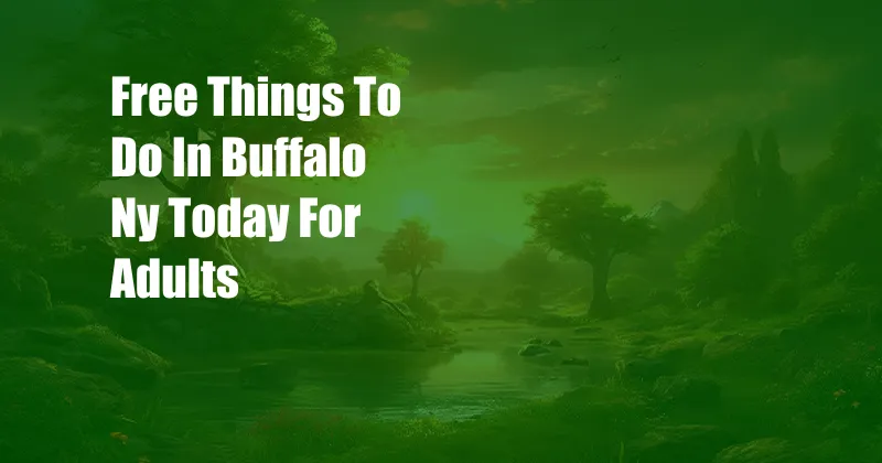 Free Things To Do In Buffalo Ny Today For Adults