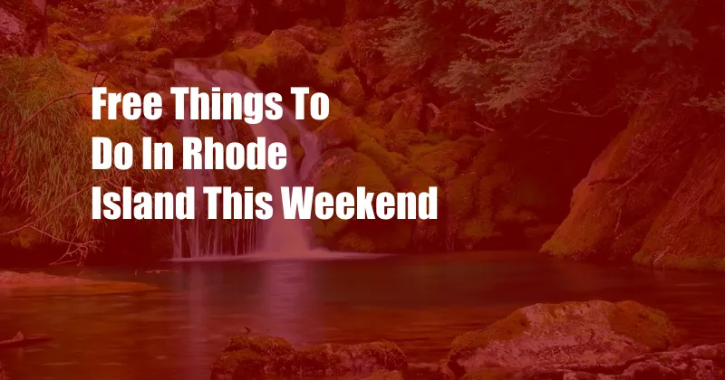 Free Things To Do In Rhode Island This Weekend