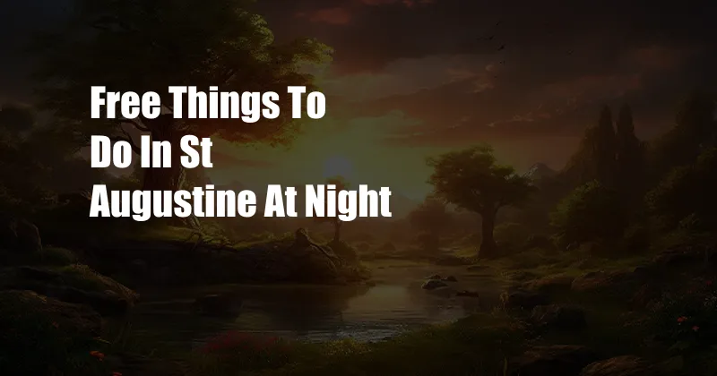 Free Things To Do In St Augustine At Night