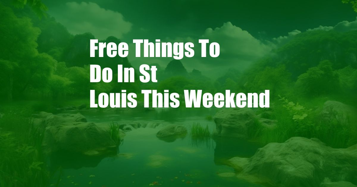 Free Things To Do In St Louis This Weekend