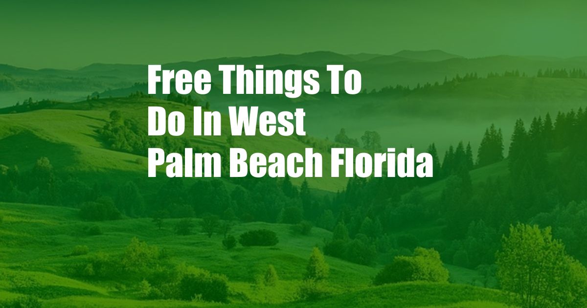 Free Things To Do In West Palm Beach Florida