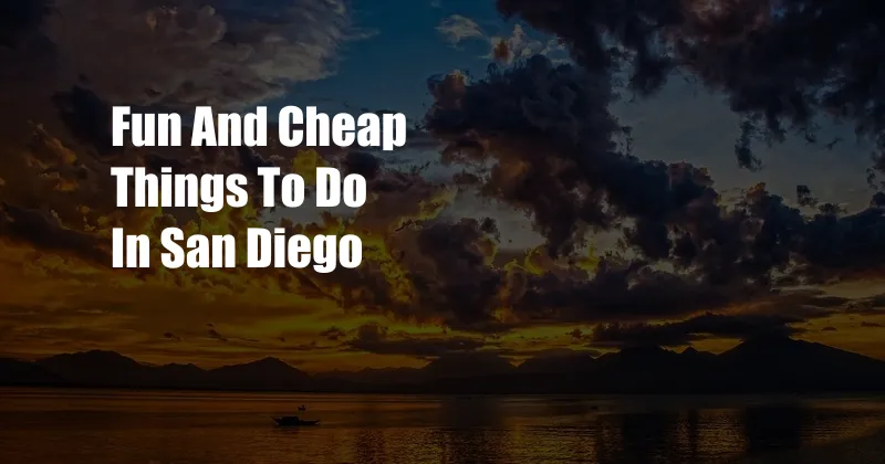 Fun And Cheap Things To Do In San Diego