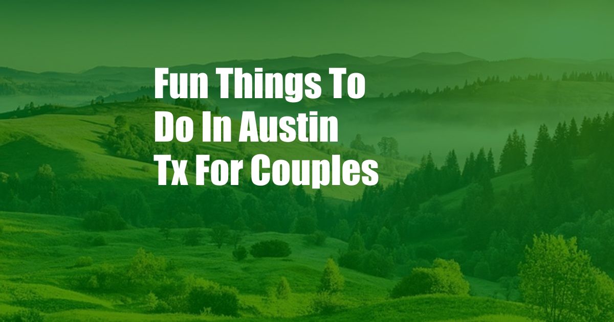 Fun Things To Do In Austin Tx For Couples