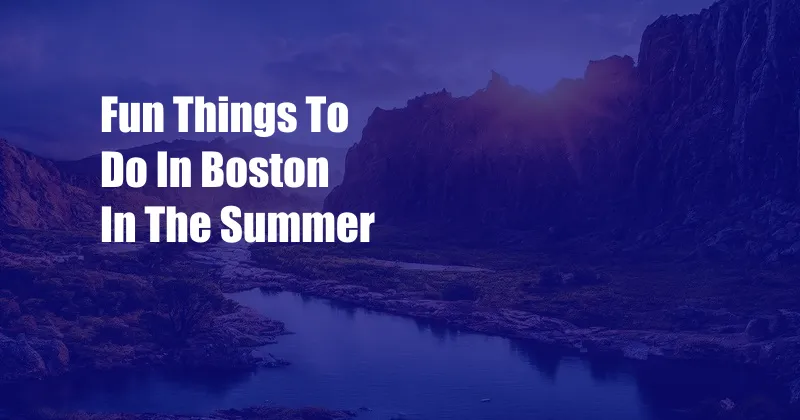 Fun Things To Do In Boston In The Summer