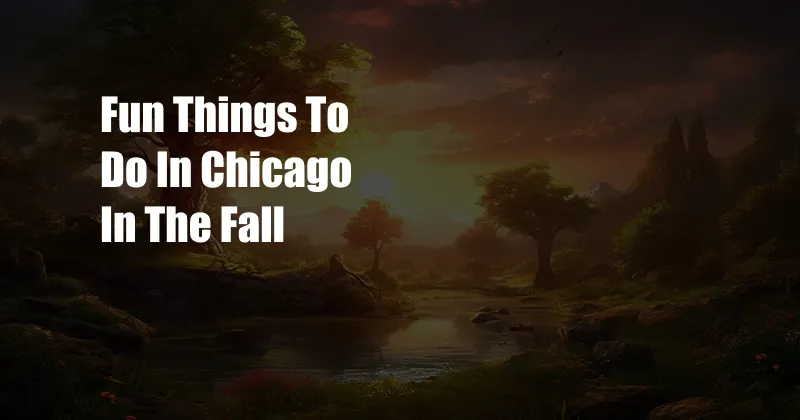 Fun Things To Do In Chicago In The Fall
