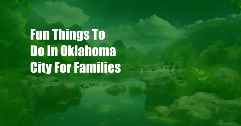Fun Things To Do In Oklahoma City For Families