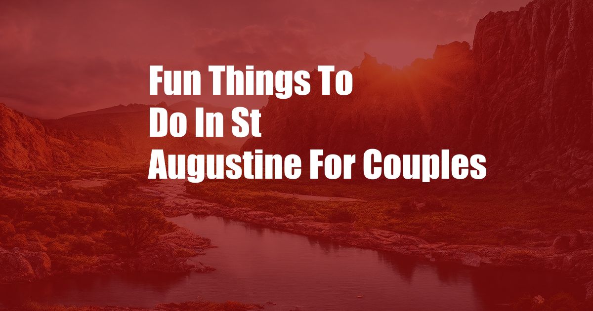 Fun Things To Do In St Augustine For Couples