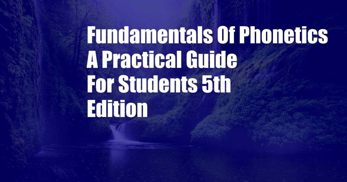 Fundamentals Of Phonetics A Practical Guide For Students 5th Edition