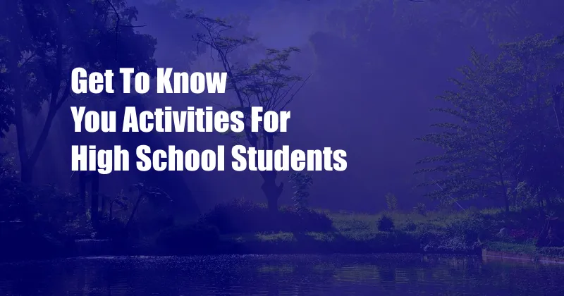 Get To Know You Activities For High School Students