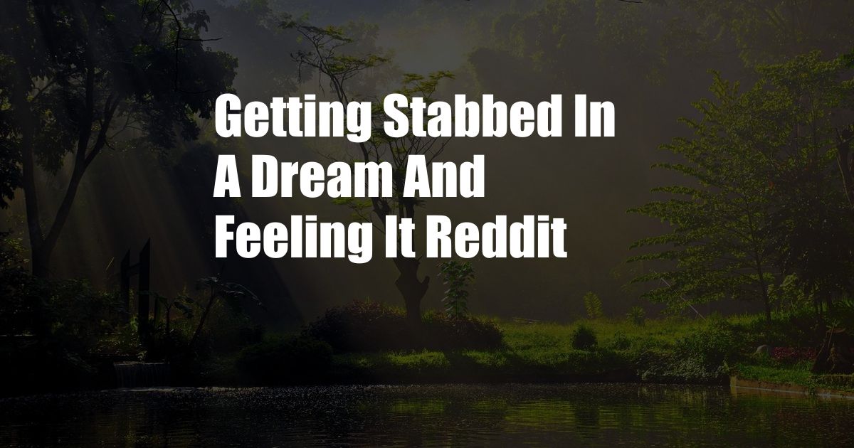 Getting Stabbed In A Dream And Feeling It Reddit