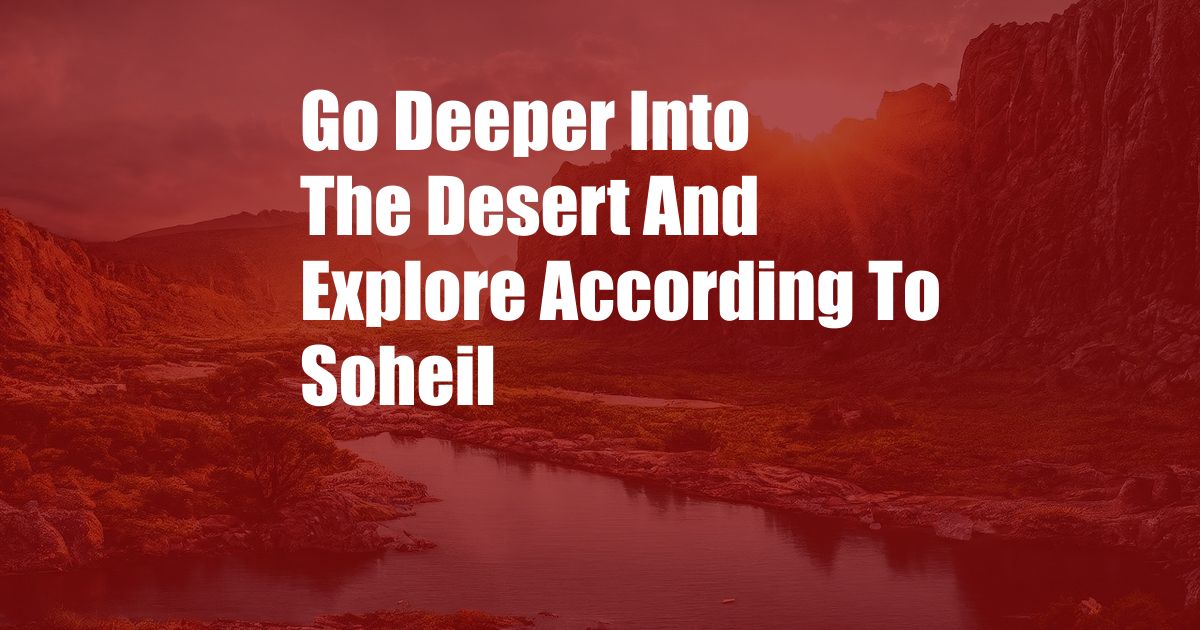 Go Deeper Into The Desert And Explore According To Soheil
