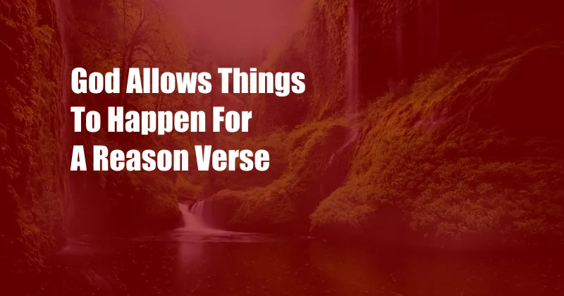 God Allows Things To Happen For A Reason Verse
