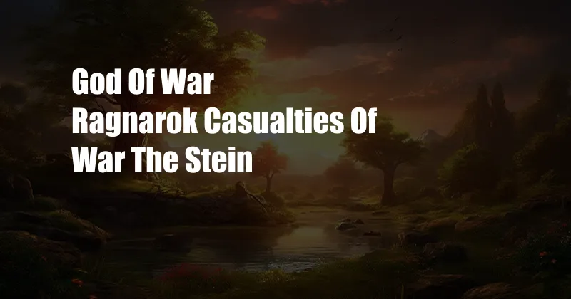 God Of War Ragnarok Casualties Of War The Stein