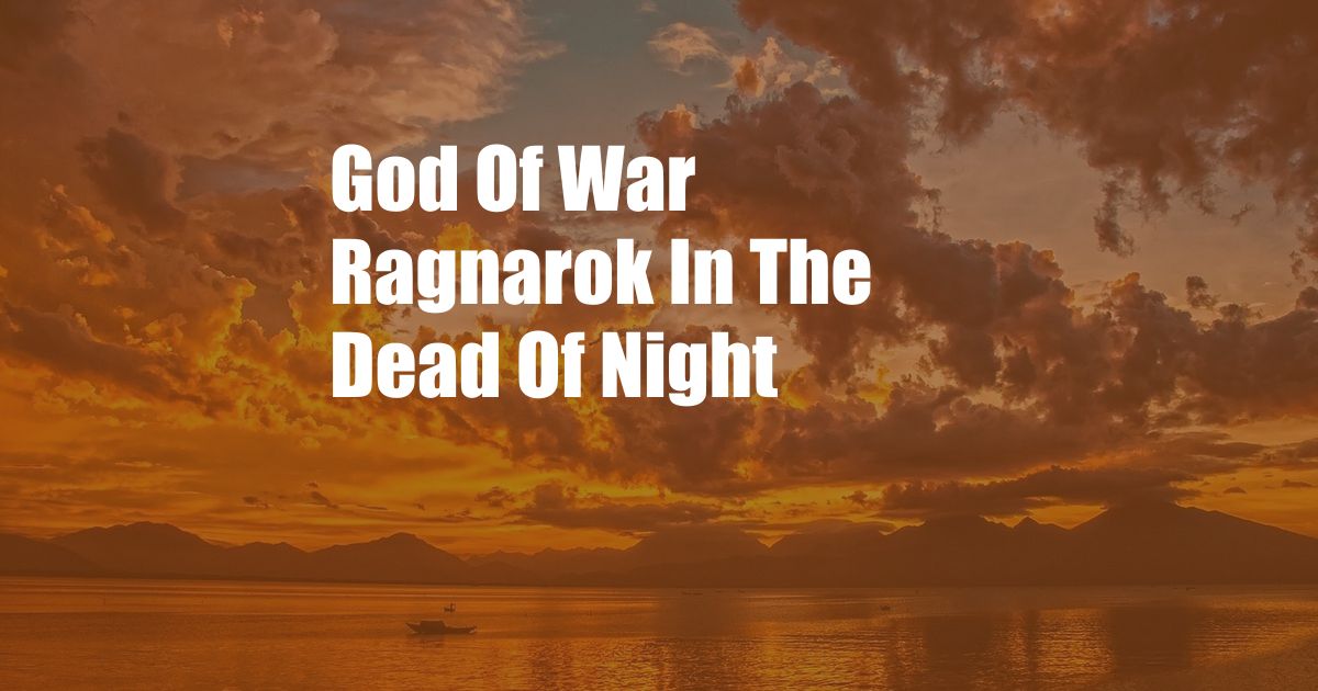 God Of War Ragnarok In The Dead Of Night