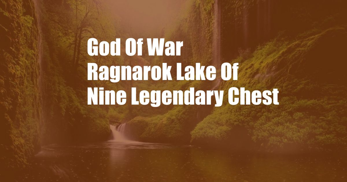 God Of War Ragnarok Lake Of Nine Legendary Chest