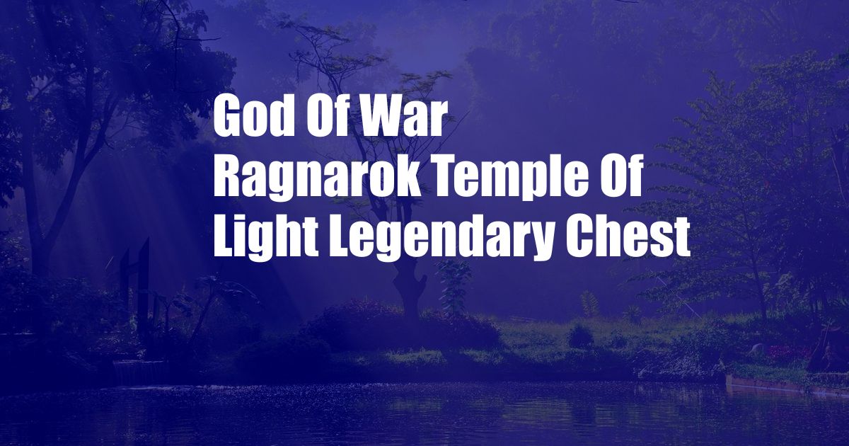 God Of War Ragnarok Temple Of Light Legendary Chest