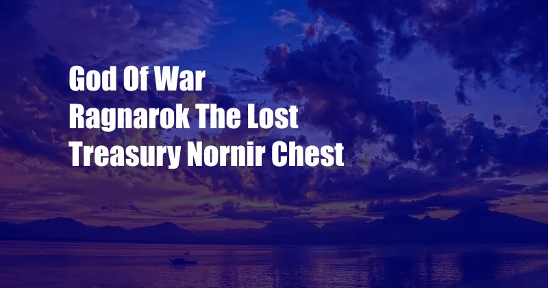 God Of War Ragnarok The Lost Treasury Nornir Chest