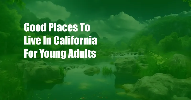 Good Places To Live In California For Young Adults