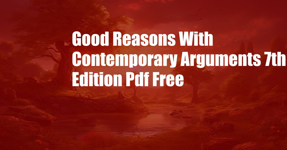 Good Reasons With Contemporary Arguments 7th Edition Pdf Free