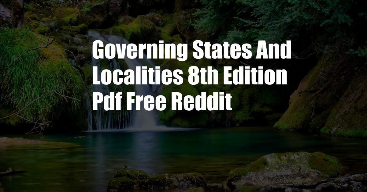 Governing States And Localities 8th Edition Pdf Free Reddit