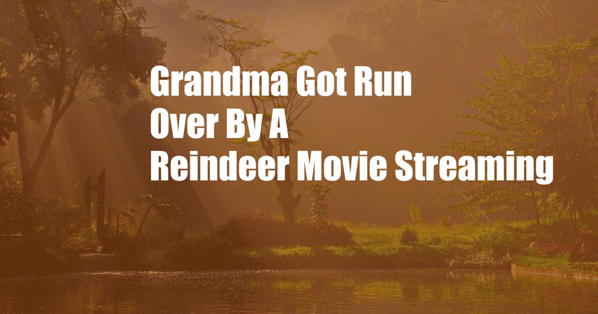 Grandma Got Run Over By A Reindeer Movie Streaming