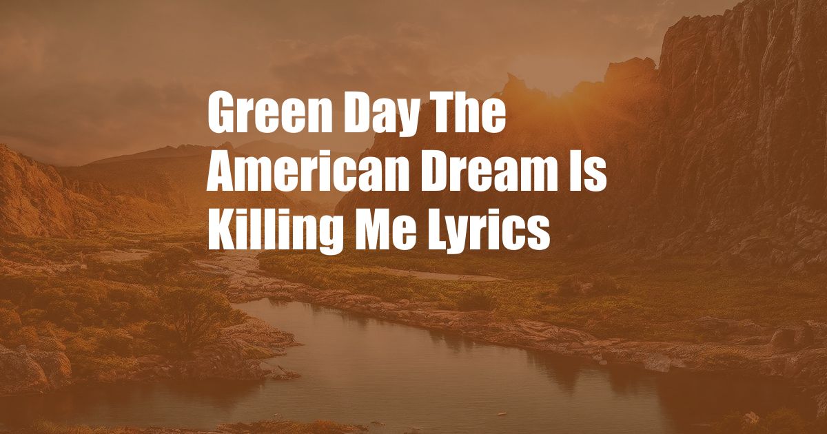 Green Day The American Dream Is Killing Me Lyrics