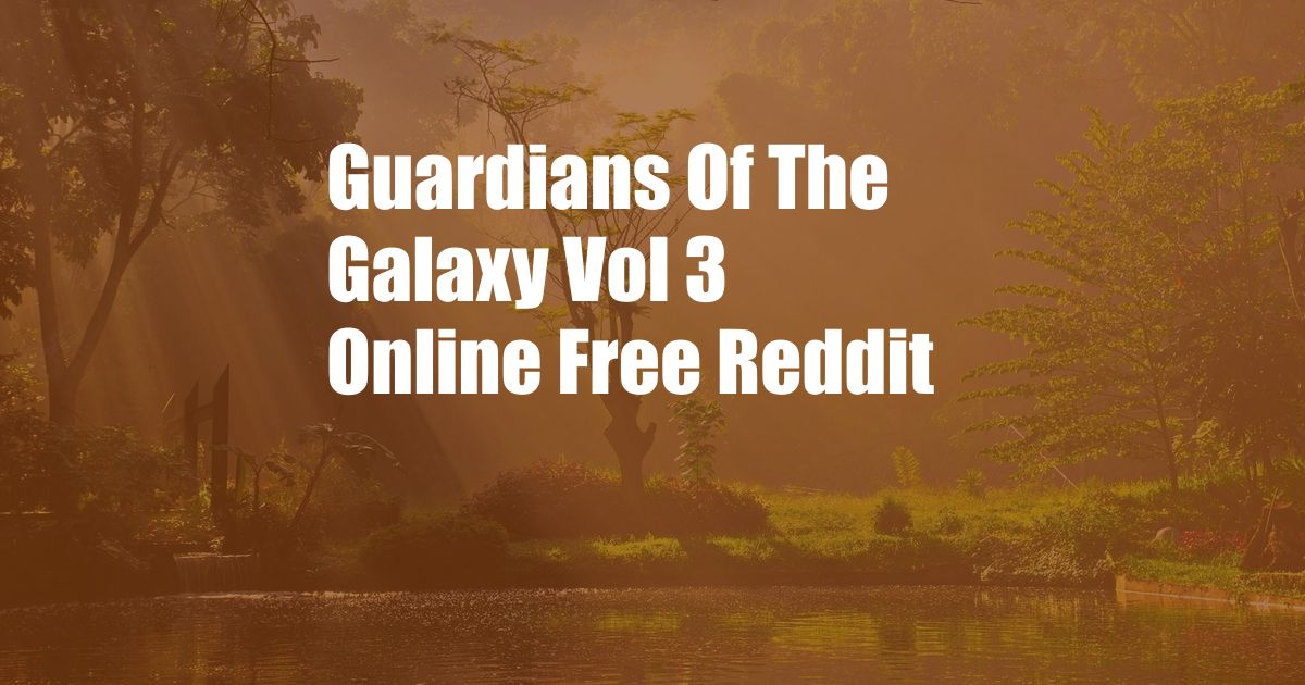 Guardians Of The Galaxy Vol 3 Online Free Reddit