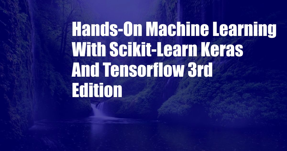 Hands-On Machine Learning With Scikit-Learn Keras And Tensorflow 3rd Edition