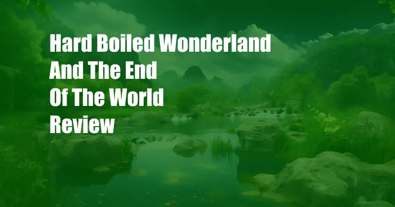 Hard Boiled Wonderland And The End Of The World Review