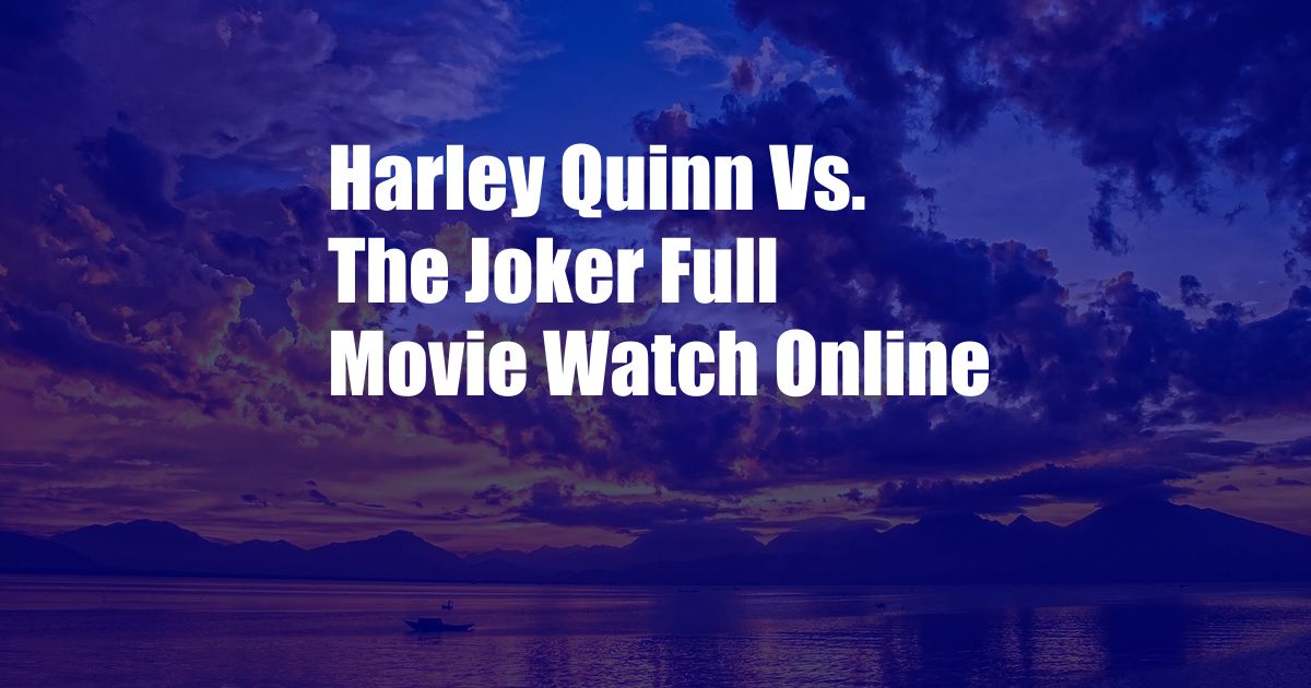 Harley Quinn Vs. The Joker Full Movie Watch Online