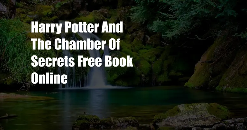 Harry Potter And The Chamber Of Secrets Free Book Online