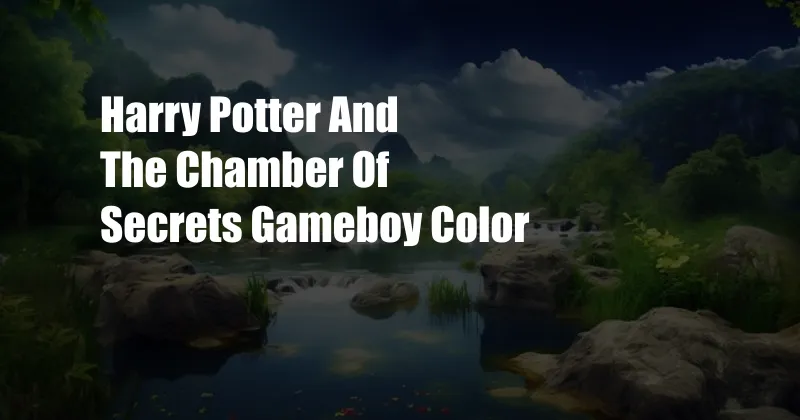 Harry Potter And The Chamber Of Secrets Gameboy Color