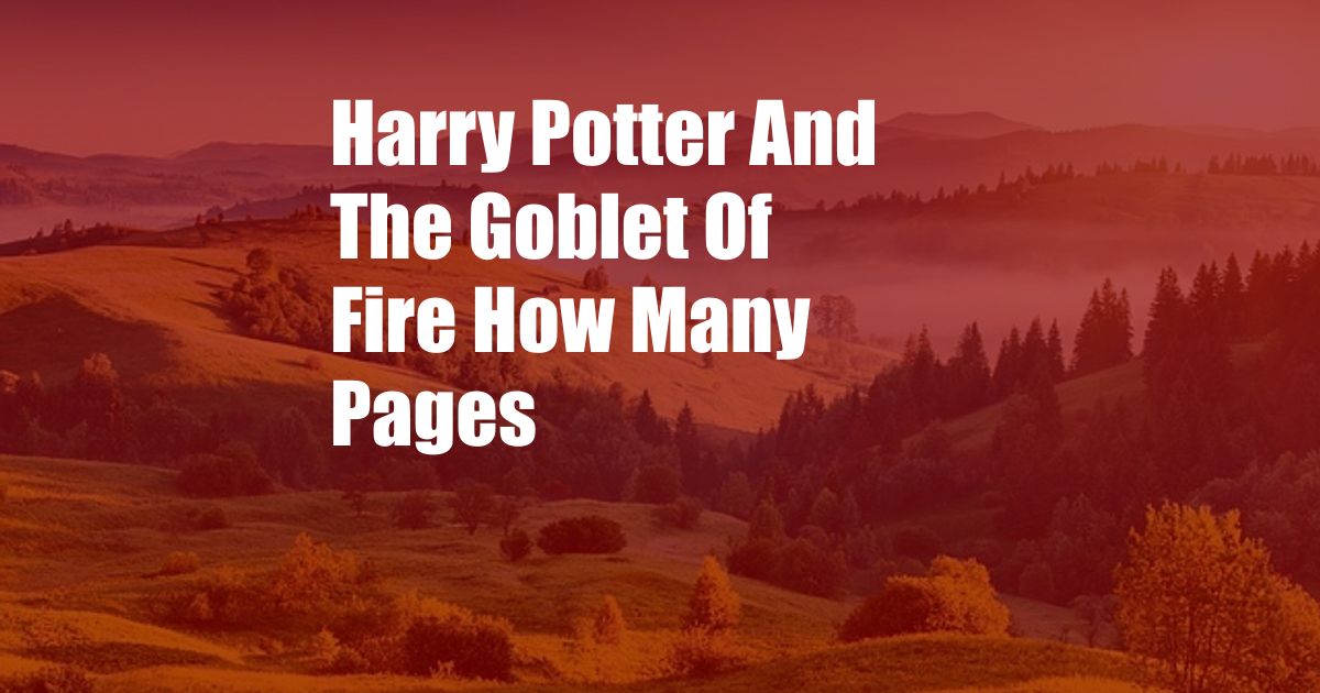 Harry Potter And The Goblet Of Fire How Many Pages