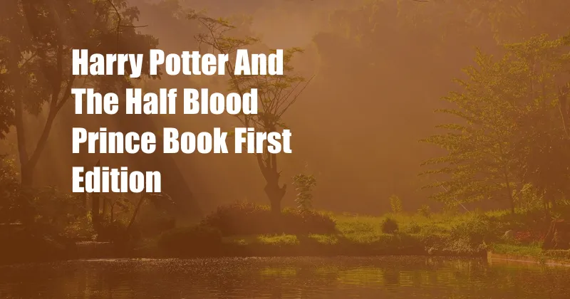 Harry Potter And The Half Blood Prince Book First Edition