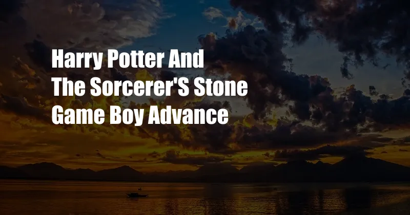 Harry Potter And The Sorcerer'S Stone Game Boy Advance