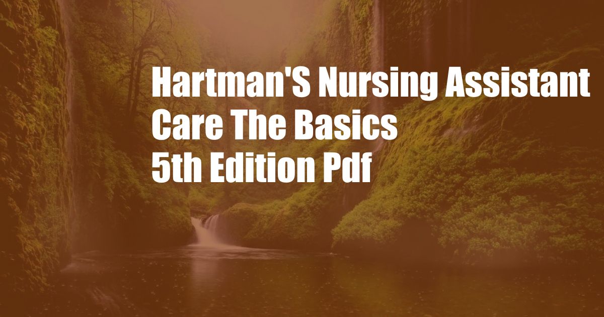 Hartman'S Nursing Assistant Care The Basics 5th Edition Pdf