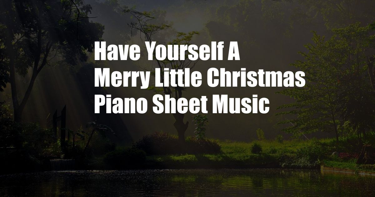 Have Yourself A Merry Little Christmas Piano Sheet Music