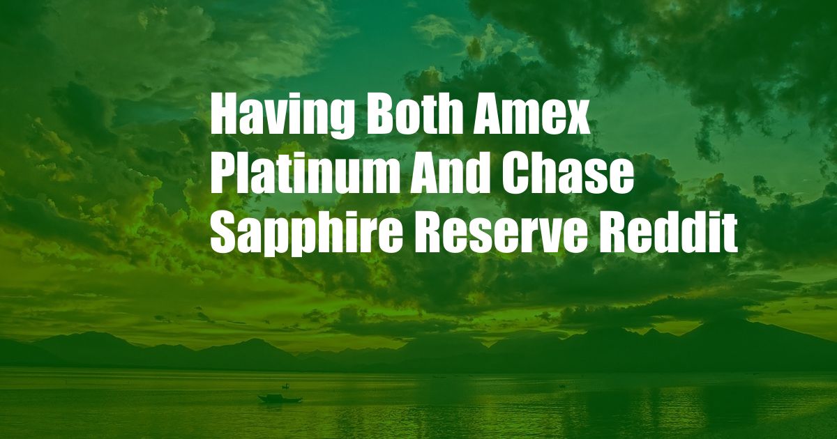 Having Both Amex Platinum And Chase Sapphire Reserve Reddit