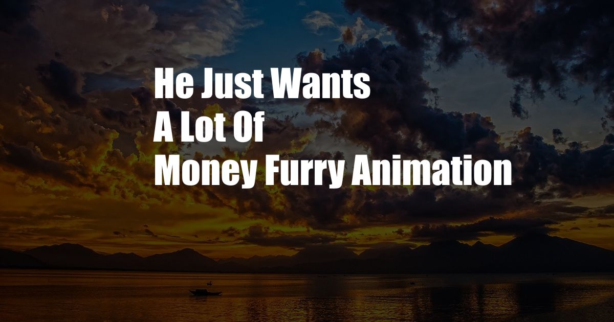 He Just Wants A Lot Of Money Furry Animation