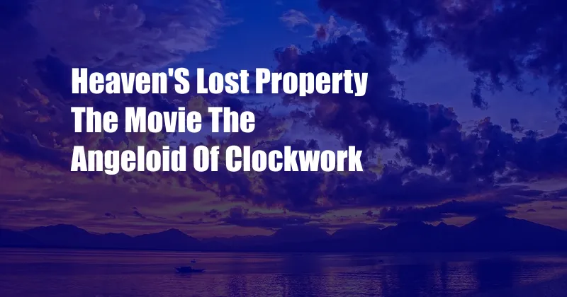 Heaven'S Lost Property The Movie The Angeloid Of Clockwork