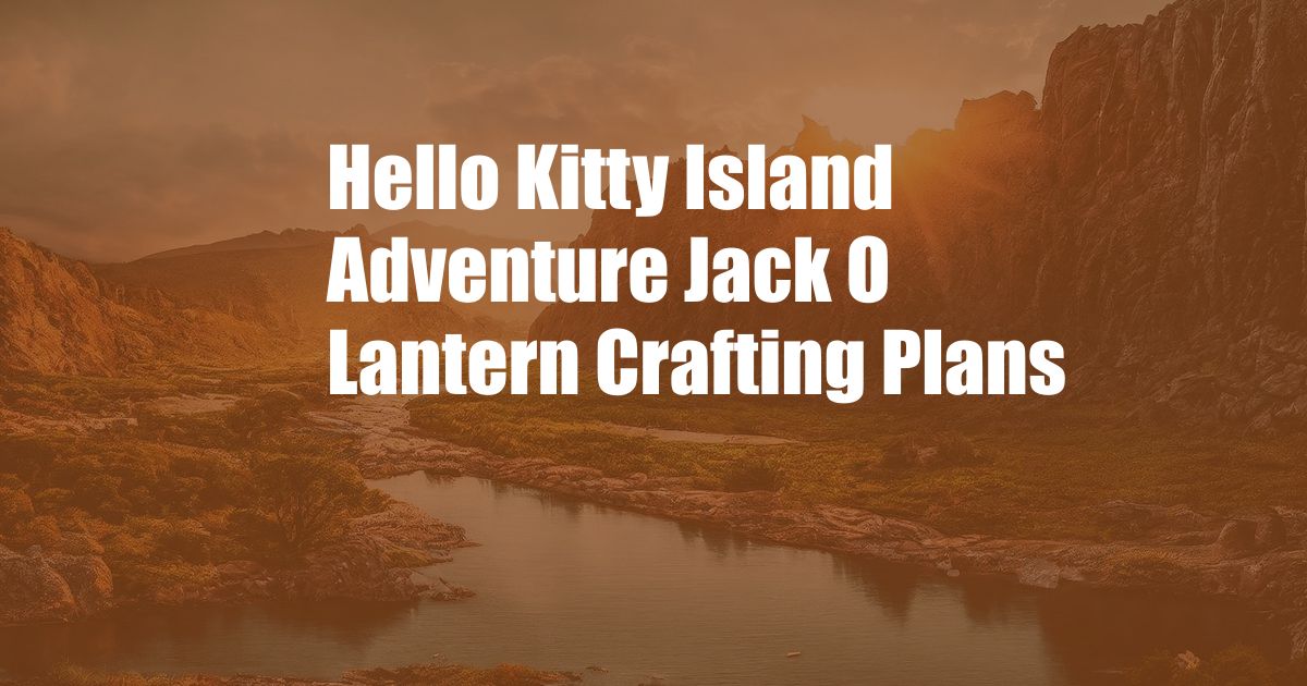 Hello Kitty Island Adventure Jack O Lantern Crafting Plans