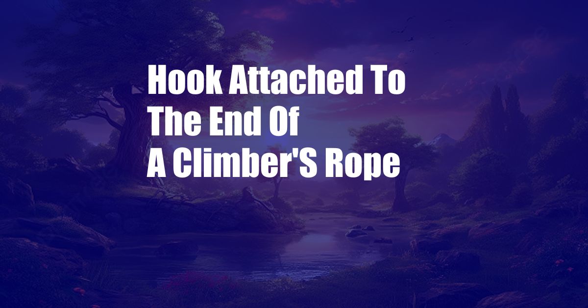 Hook Attached To The End Of A Climber'S Rope