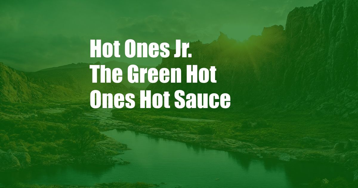 Hot Ones Jr. The Green Hot Ones Hot Sauce