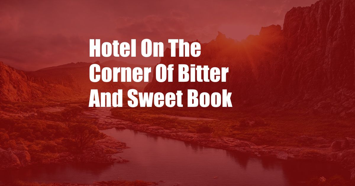 Hotel On The Corner Of Bitter And Sweet Book