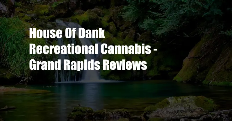 House Of Dank Recreational Cannabis - Grand Rapids Reviews